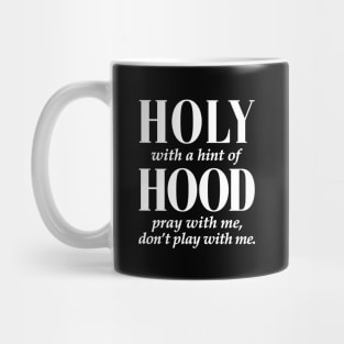 HOLY WITH HINT OF HOOD - WHITE ON BLACK Mug